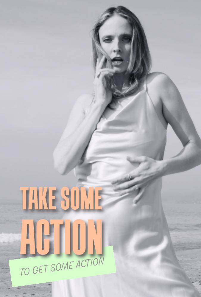 Take Some Action (to Get Some Action)